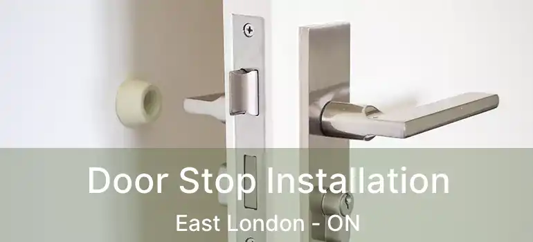  Door Stop Installation East London - ON