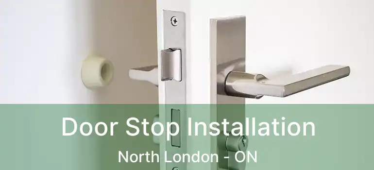  Door Stop Installation North London - ON