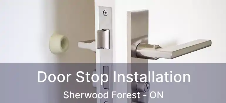  Door Stop Installation Sherwood Forest - ON