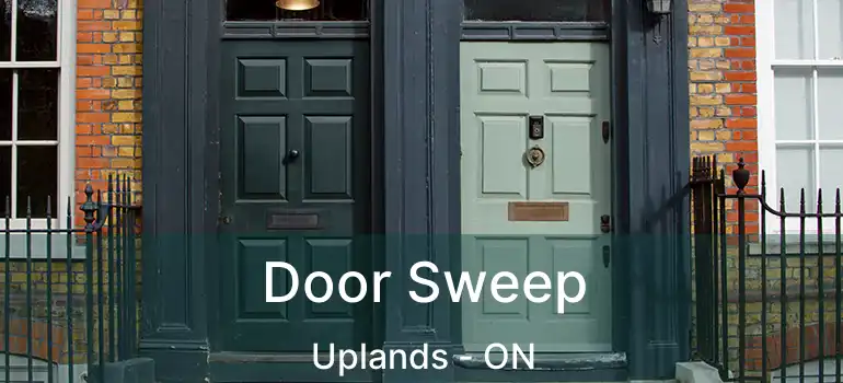  Door Sweep Uplands - ON