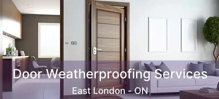  Door Weatherproofing Services East London - ON