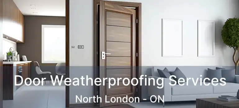  Door Weatherproofing Services North London - ON