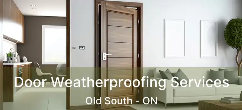  Door Weatherproofing Services Old South - ON