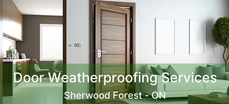  Door Weatherproofing Services Sherwood Forest - ON