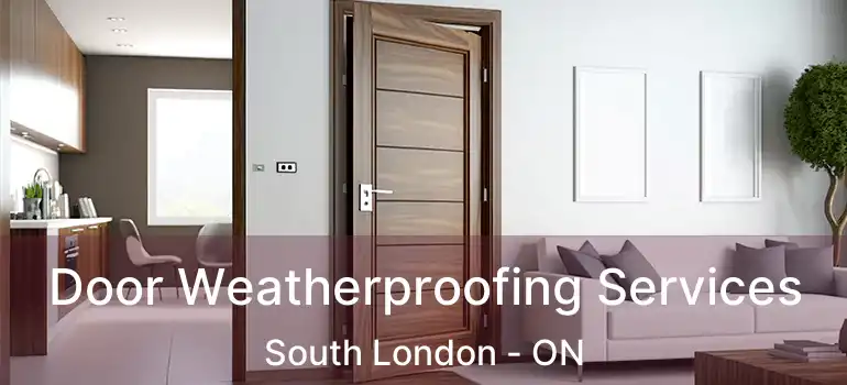  Door Weatherproofing Services South London - ON