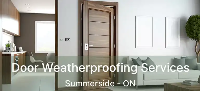  Door Weatherproofing Services Summerside - ON