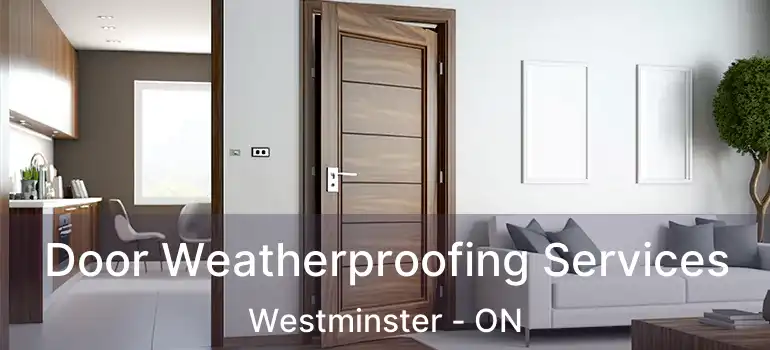  Door Weatherproofing Services Westminster - ON