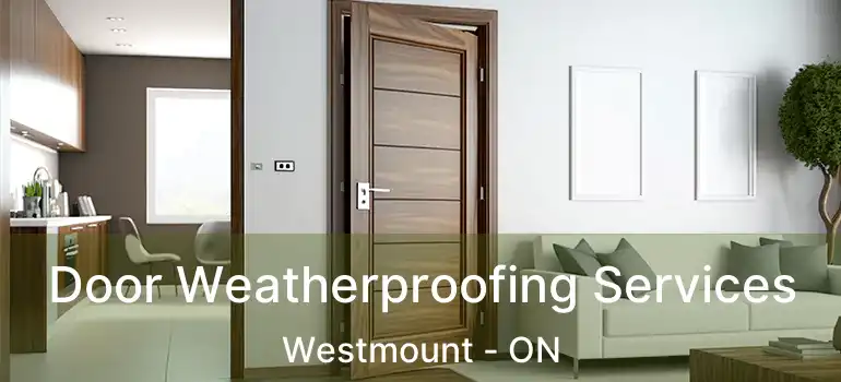 Door Weatherproofing Services Westmount - ON