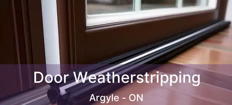  Door Weatherstripping Argyle - ON