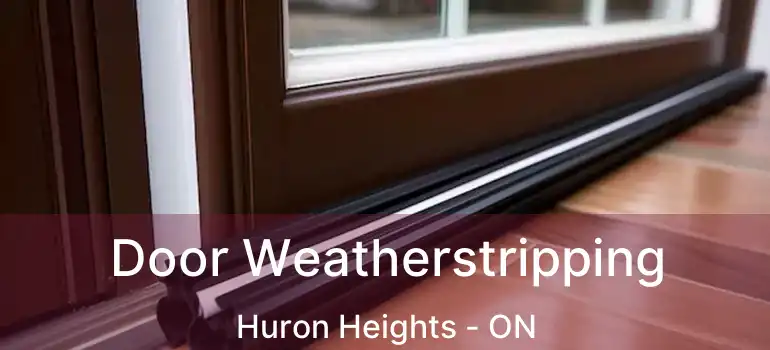  Door Weatherstripping Huron Heights - ON