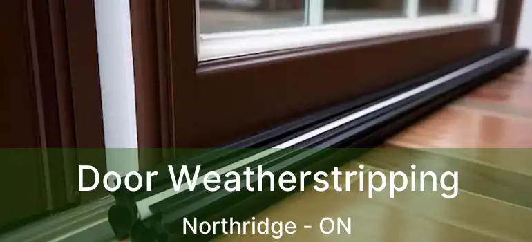  Door Weatherstripping Northridge - ON