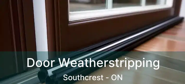  Door Weatherstripping Southcrest - ON