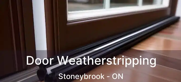  Door Weatherstripping Stoneybrook - ON