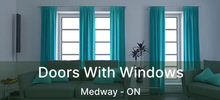  Doors With Windows Medway - ON