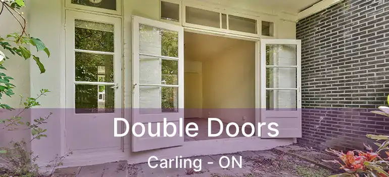  Double Doors Carling - ON