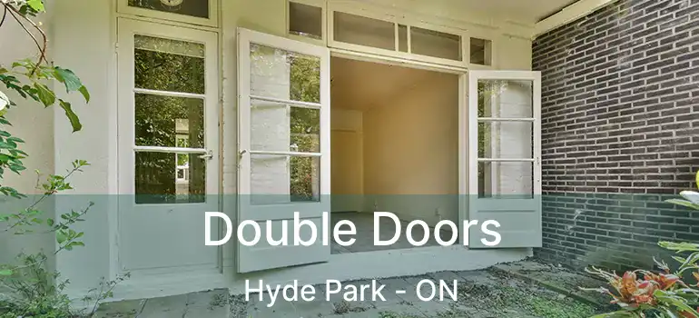  Double Doors Hyde Park - ON