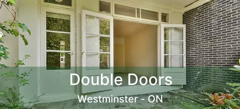  Double Doors Westminster - ON