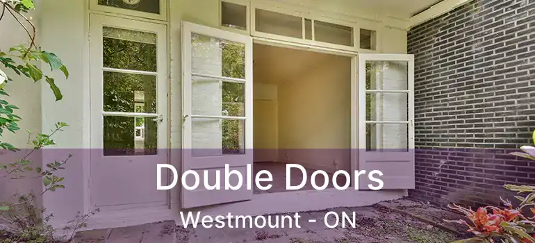  Double Doors Westmount - ON