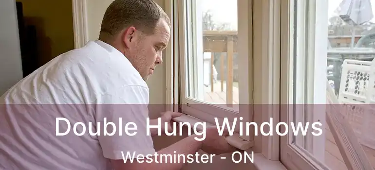  Double Hung Windows Westminster - ON