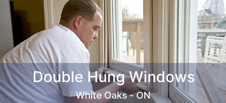  Double Hung Windows White Oaks - ON
