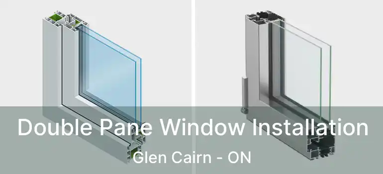  Double Pane Window Installation Glen Cairn - ON