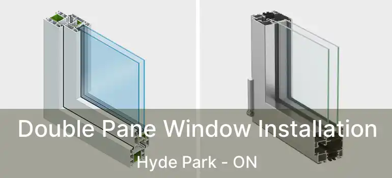  Double Pane Window Installation Hyde Park - ON
