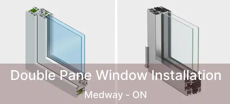  Double Pane Window Installation Medway - ON