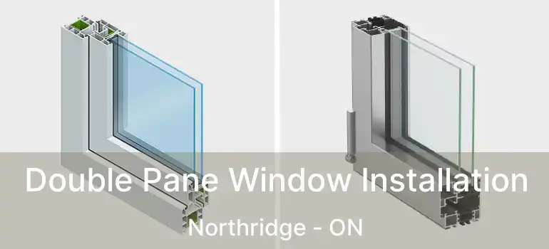  Double Pane Window Installation Northridge - ON