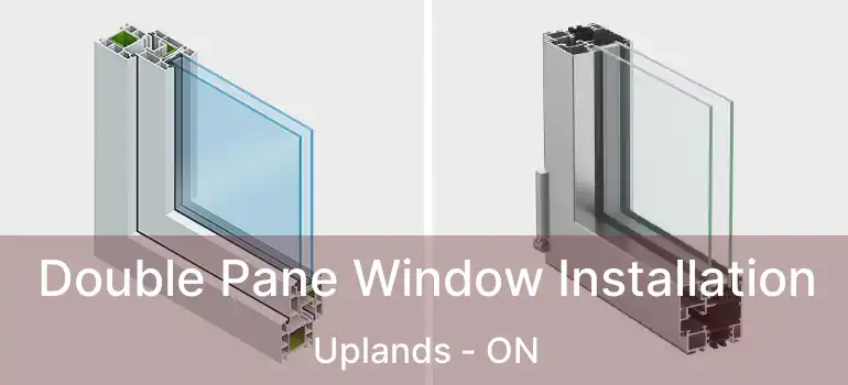  Double Pane Window Installation Uplands - ON