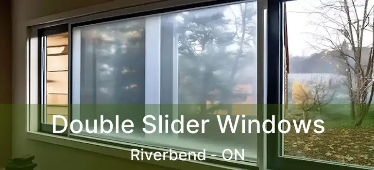  Double Slider Windows Riverbend - ON