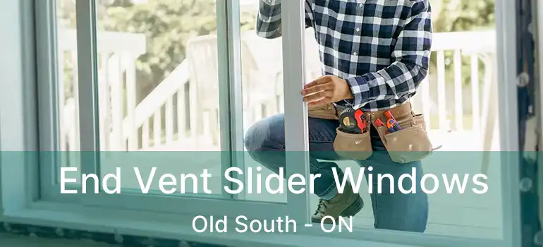  End Vent Slider Windows Old South - ON
