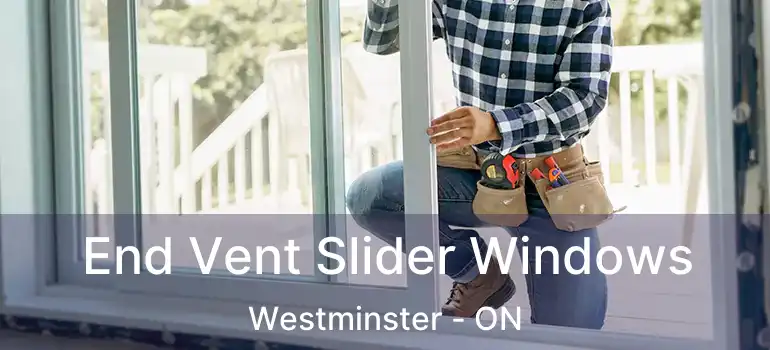  End Vent Slider Windows Westminster - ON