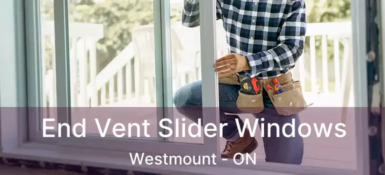  End Vent Slider Windows Westmount - ON