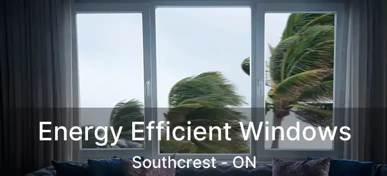  Energy Efficient Windows Southcrest - ON