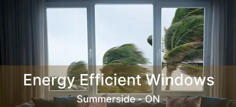  Energy Efficient Windows Summerside - ON