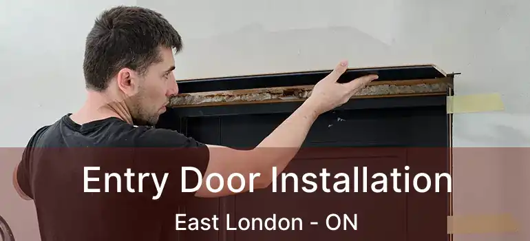  Entry Door Installation East London - ON
