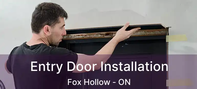  Entry Door Installation Fox Hollow - ON