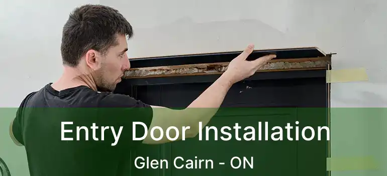  Entry Door Installation Glen Cairn - ON