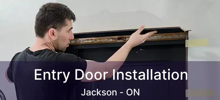  Entry Door Installation Jackson - ON
