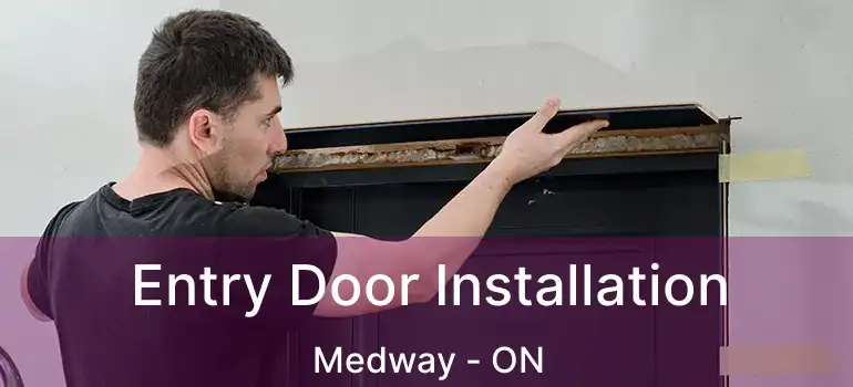  Entry Door Installation Medway - ON