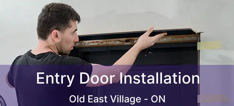  Entry Door Installation Old East Village - ON