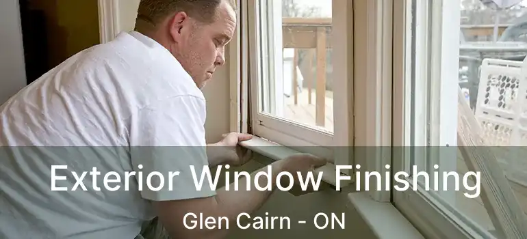  Exterior Window Finishing Glen Cairn - ON