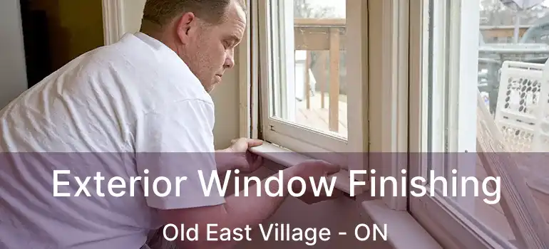  Exterior Window Finishing Old East Village - ON