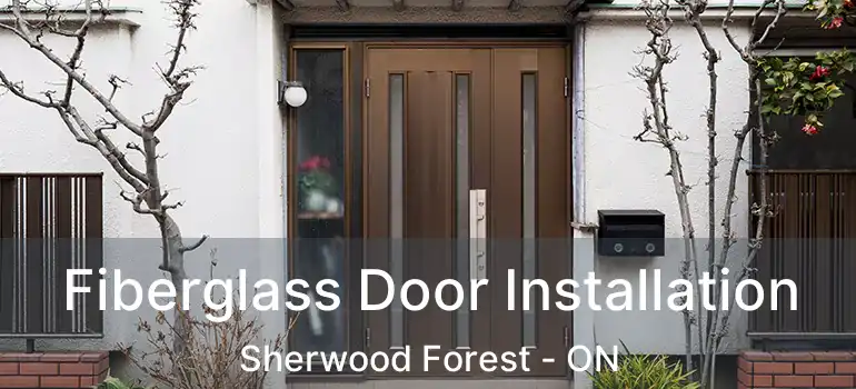  Fiberglass Door Installation Sherwood Forest - ON