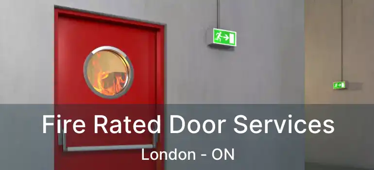  Fire Rated Door Services London - ON
