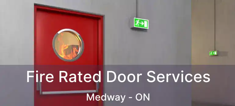  Fire Rated Door Services Medway - ON