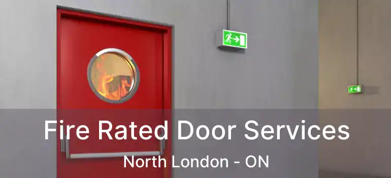  Fire Rated Door Services North London - ON