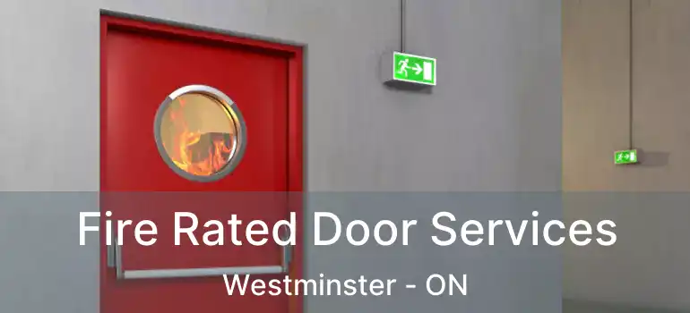 Fire Rated Door Services Westminster - ON