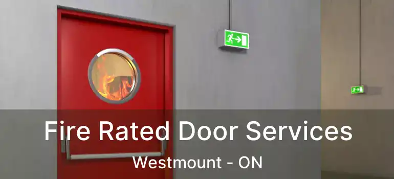  Fire Rated Door Services Westmount - ON