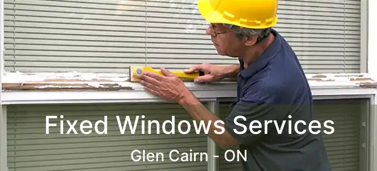  Fixed Windows Services Glen Cairn - ON